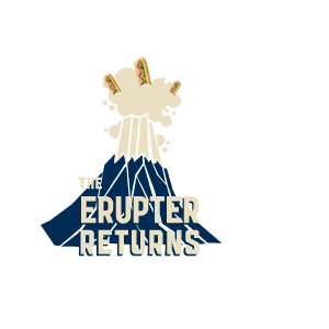The Eruptor Returns!