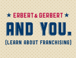 Erbert & Gerbert and You: Learn about Franchising