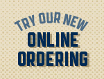 Try our new Online Ordering!